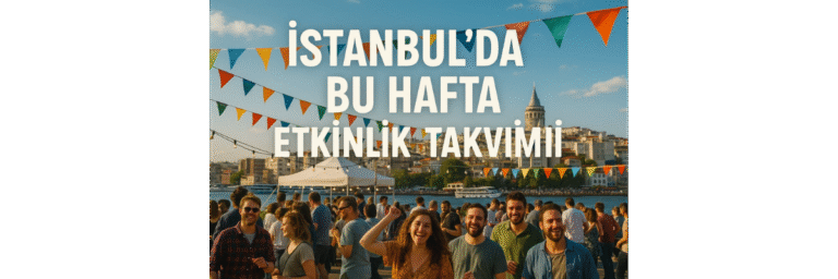 İstanbul’da Etkinlik Rehberi
