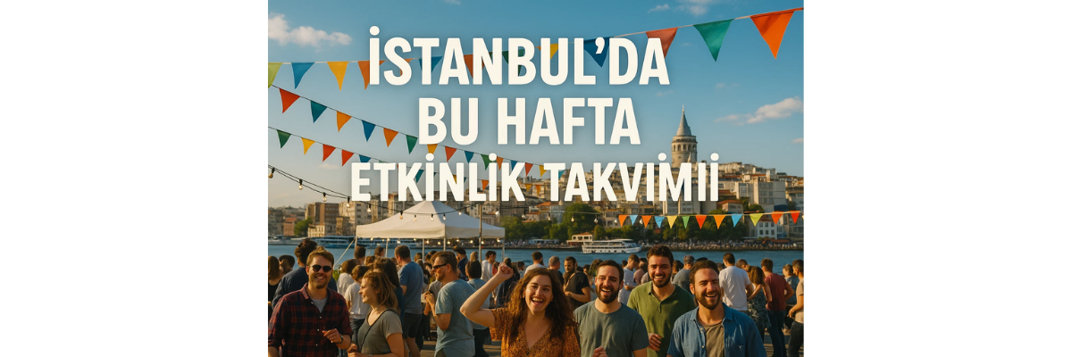 İstanbul’da Etkinlik Rehberi