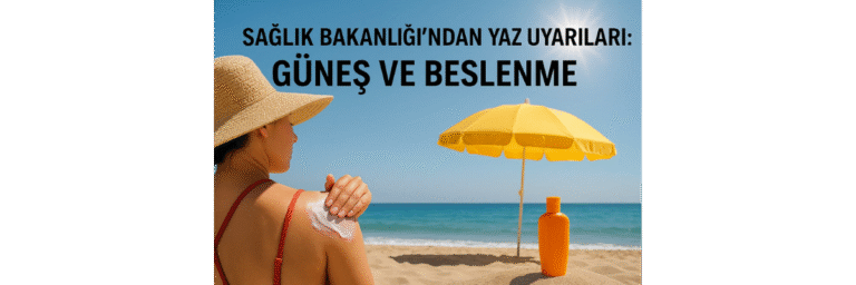 Yaz Aylarında Sağlık Uyarıları