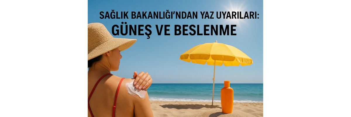 Yaz Aylarında Sağlık Uyarıları